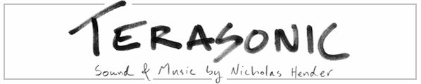 Terasonic, Sound and Music by Nicholas Hender
